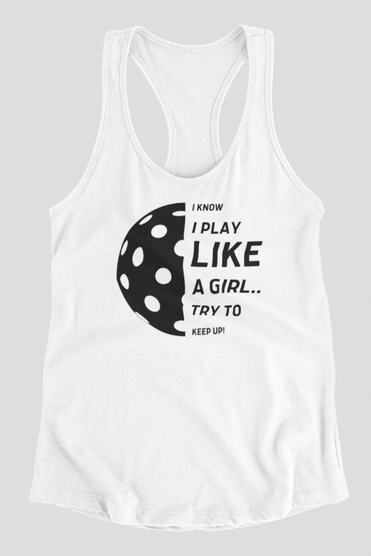 I Know I Play Like a Girl... Try to Keep Up!