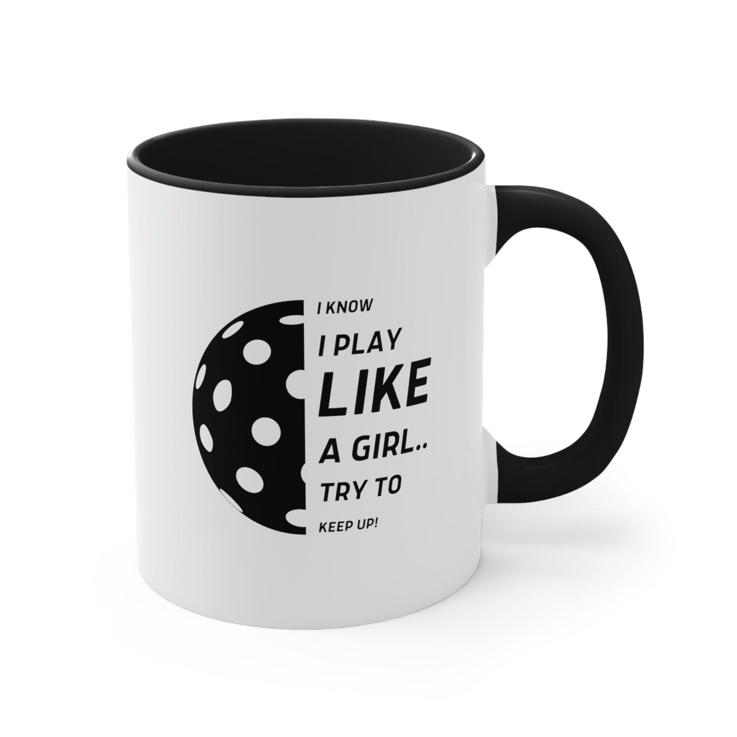 I Know I Play Like a Girl... Try to Keep Up!