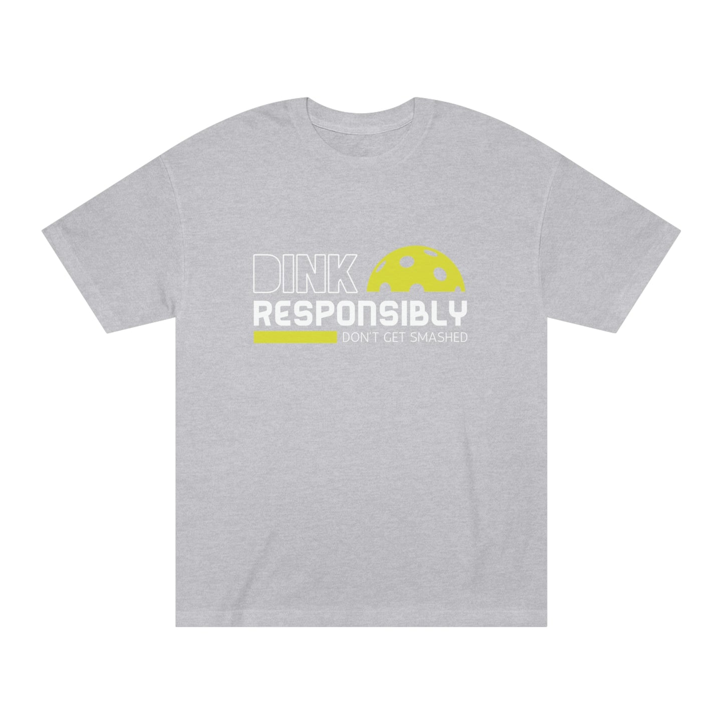 Dink Responsibly... Don't Get Smashed