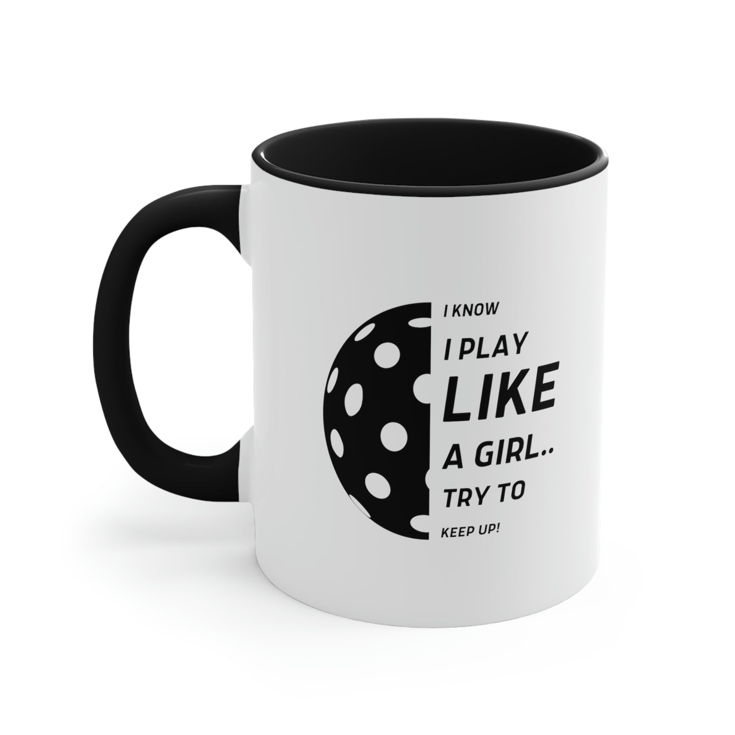 I Know I Play Like a Girl... Try to Keep Up!