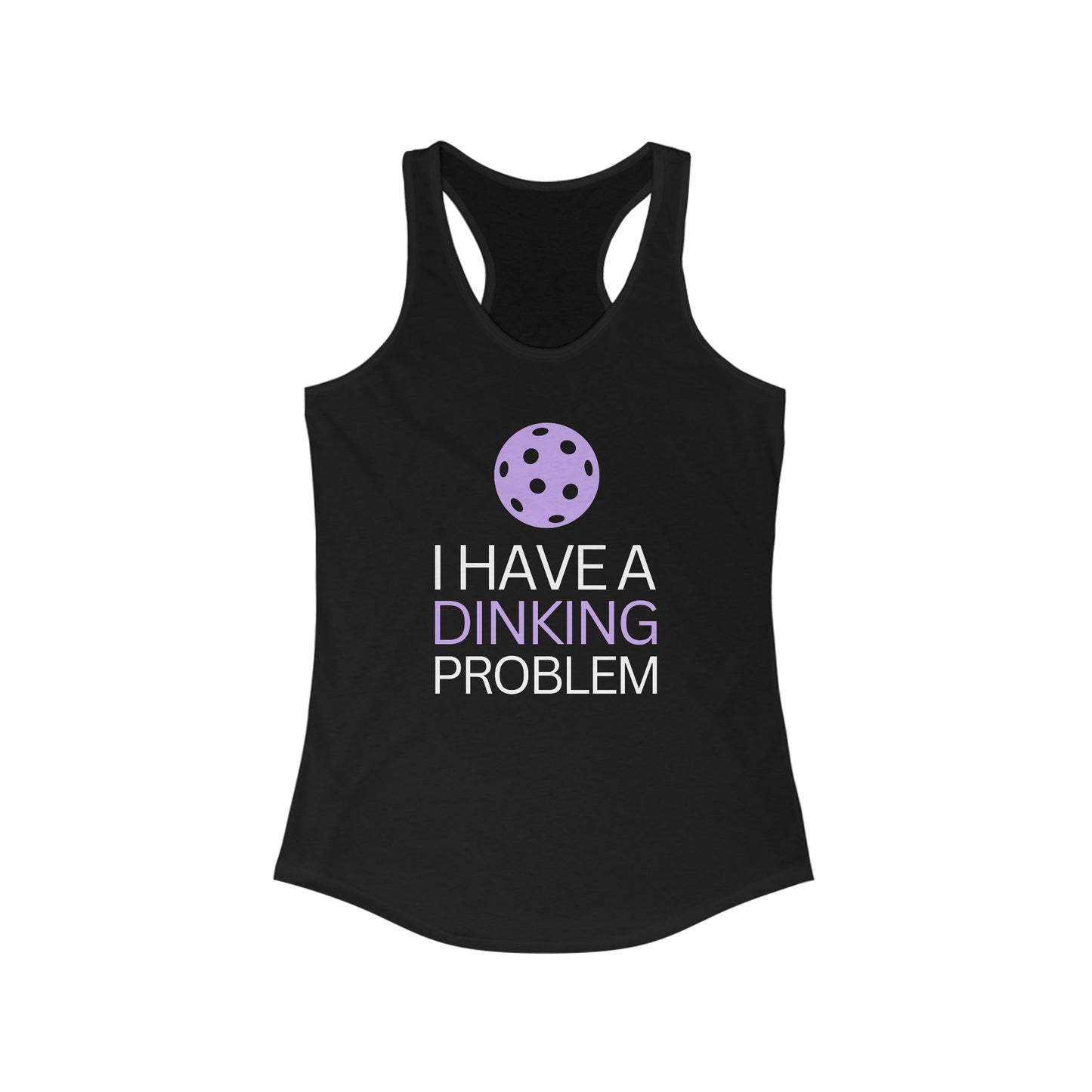 I have a Dinking Problem