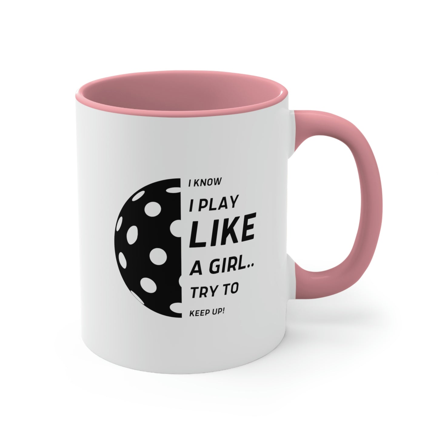 I Know I Play Like a Girl... Try to Keep Up!