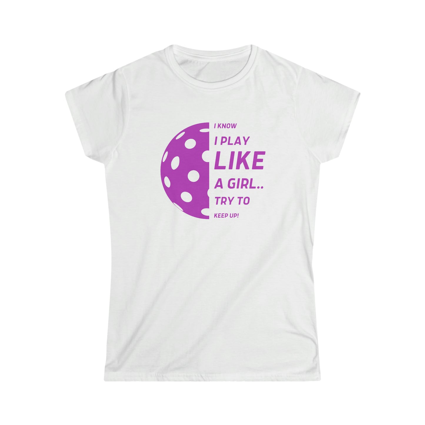 I Know I Play Like a Girl... Try to Keep Up!