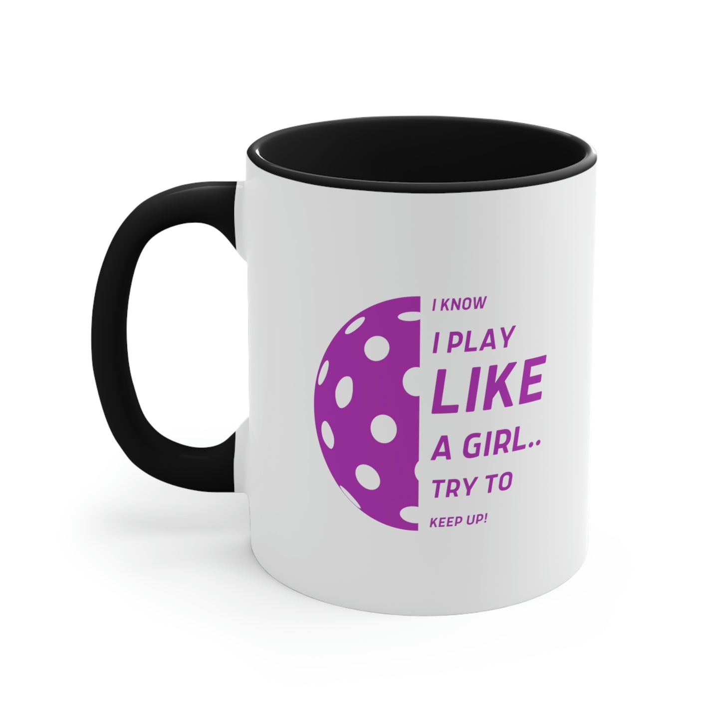 I Know I Play Like a Girl... Try to Keep Up!