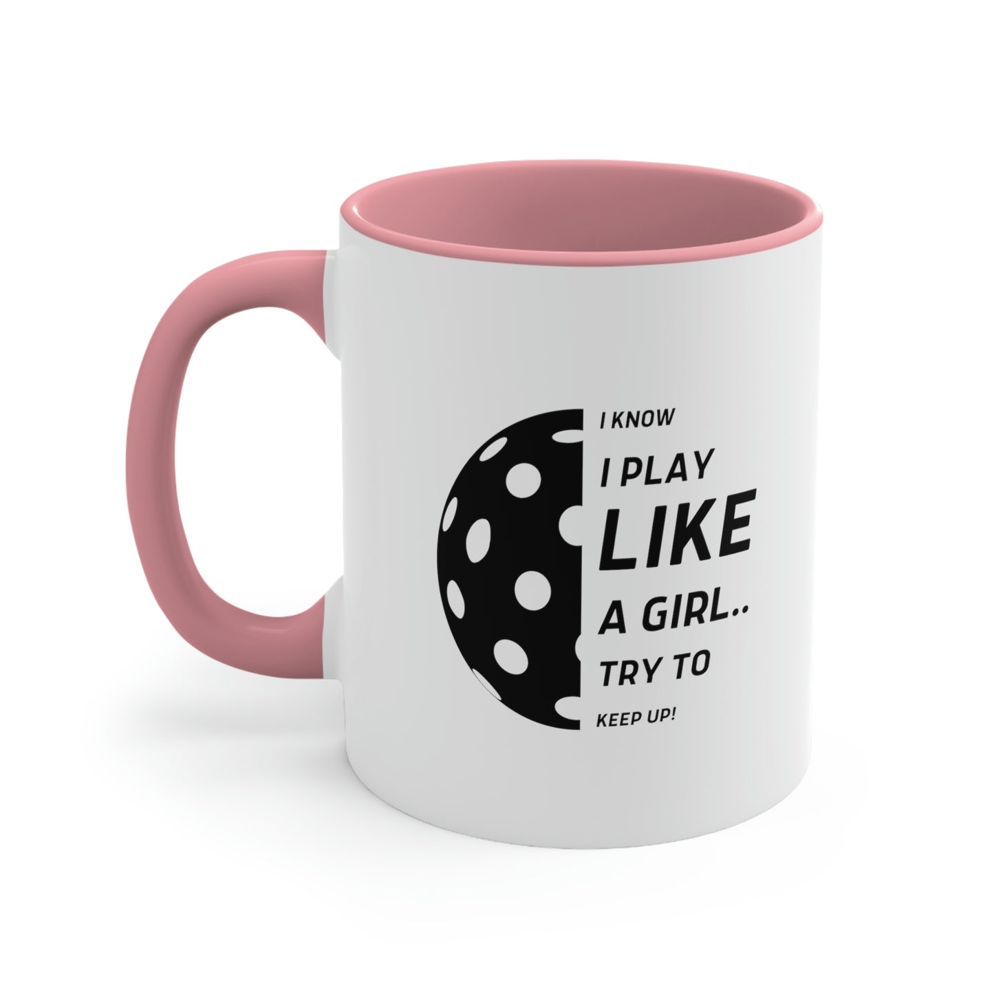 I Know I Play Like a Girl... Try to Keep Up!