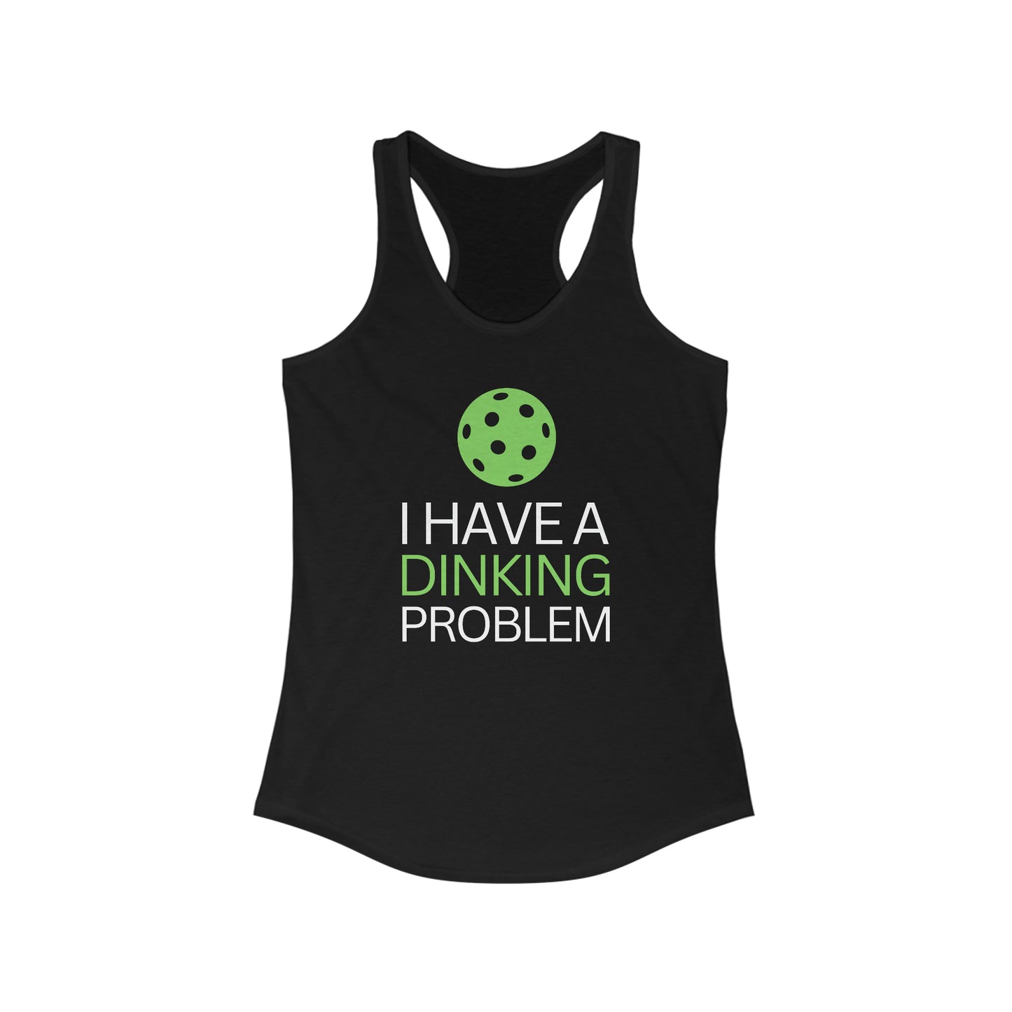 I have a Dinking Problem