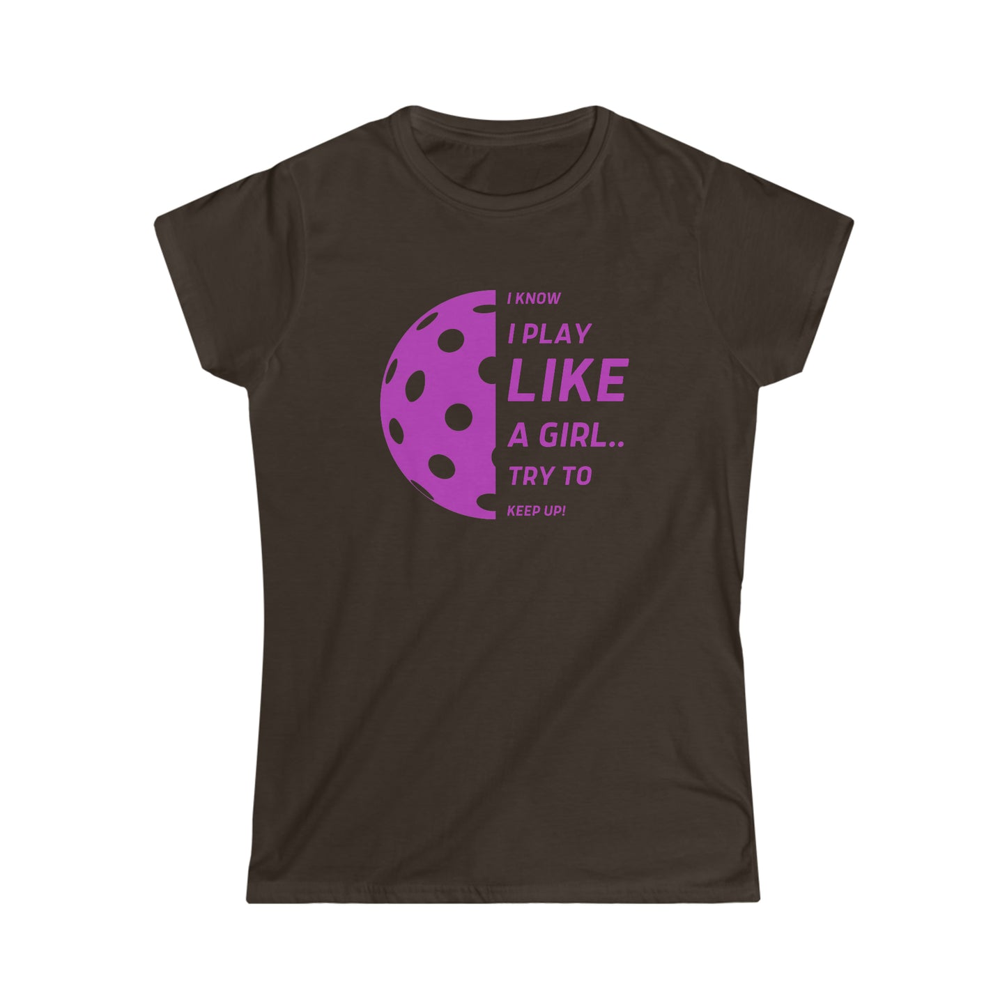 I Know I Play Like a Girl... Try to Keep Up!