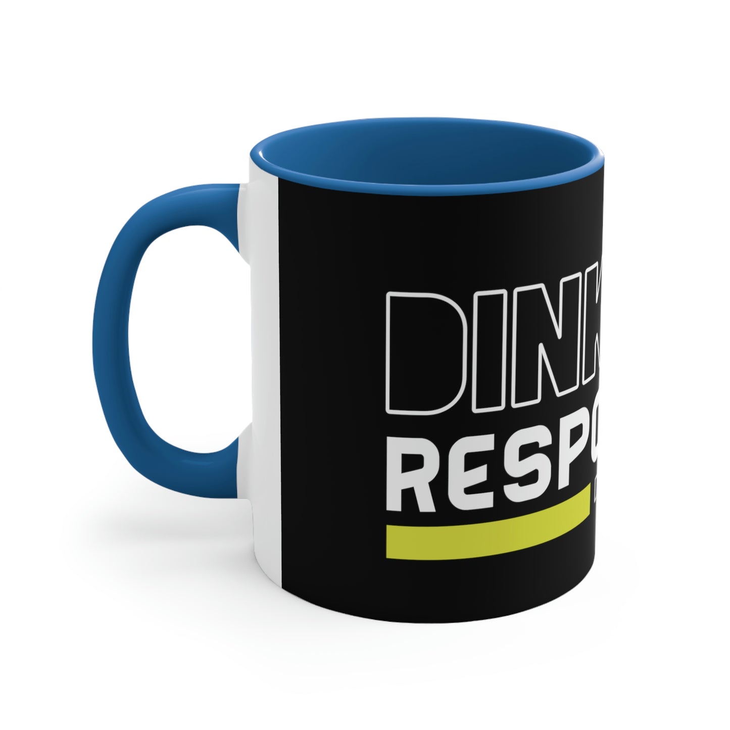 Dink Responsibly.. Don't Get Smashed